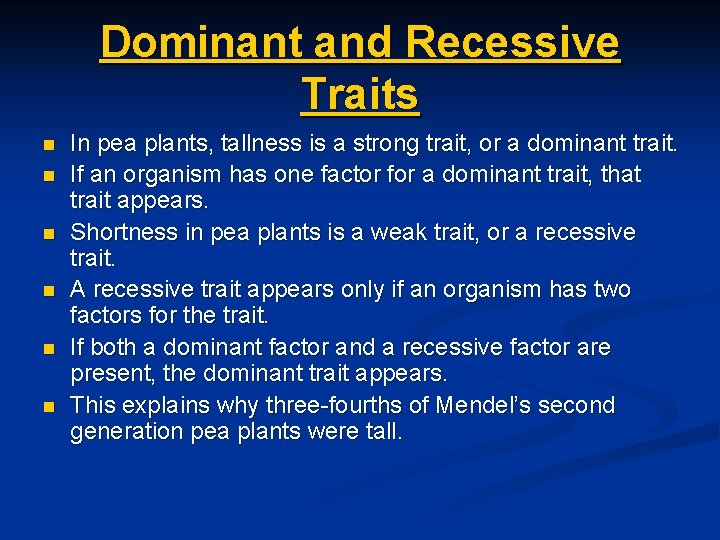 Dominant and Recessive Traits n n n In pea plants, tallness is a strong
