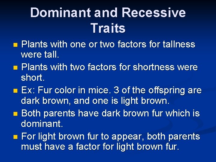 Dominant and Recessive Traits Plants with one or two factors for tallness were tall.