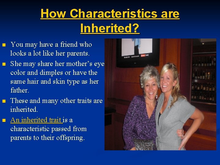 How Characteristics are Inherited? n n You may have a friend who looks a