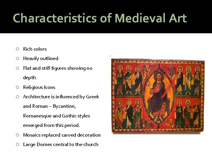 Characteristics of Medieval Art Rich colors Heavily outlined Flat and stiff figures showing no