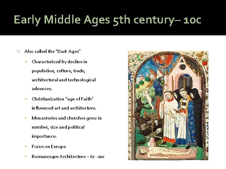 Early Middle Ages 5 th century– 10 c Also called the “Dark Ages” Characterized