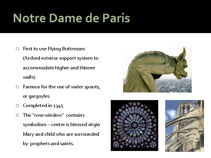 Notre Dame de Paris First to use Flying Buttresses (Arched exterior support system to