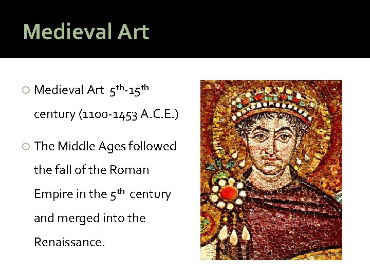 Medieval Art 5 th-15 th century (1100 -1453 A. C. E. ) The Middle