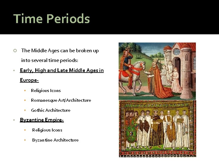 Time Periods The Middle Ages can be broken up into several time periods: Early,