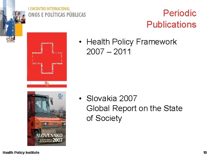 Periodic Publications • Health Policy Framework 2007 – 2011 • Slovakia 2007 Global Report