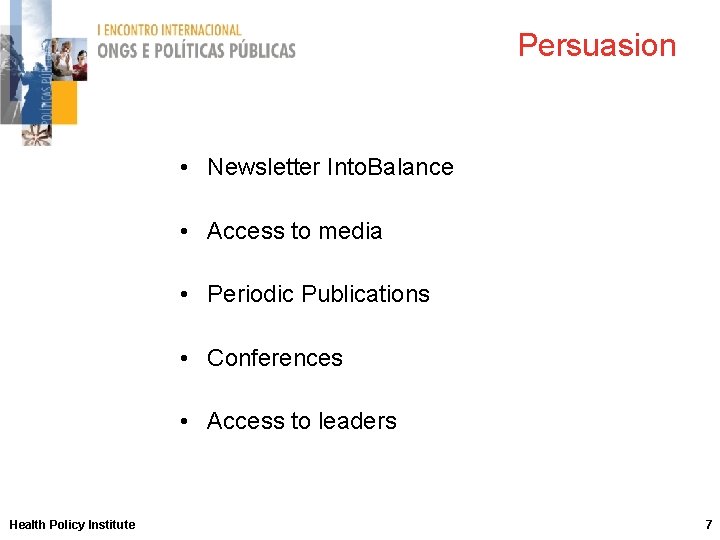 Persuasion • Newsletter Into. Balance • Access to media • Periodic Publications • Conferences