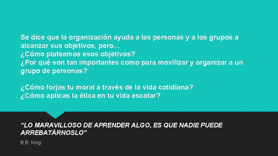 Se dice que la organización ayuda a las personas y a los grupos a