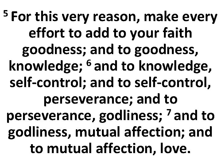 5 For this very reason, make every effort to add to your faith goodness;