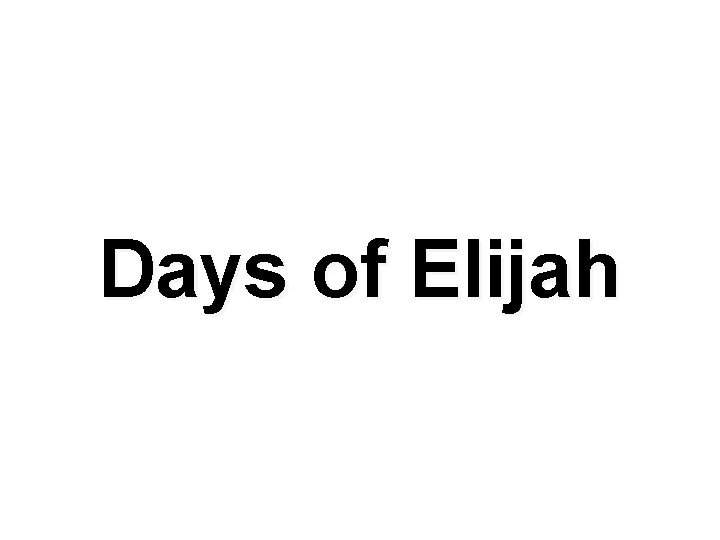 Days of Elijah 