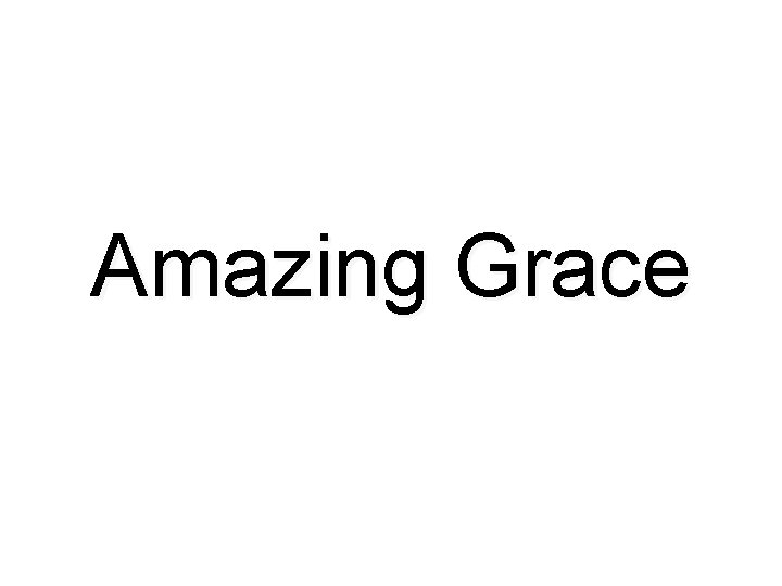 Amazing Grace (My Chains Are Gone) 