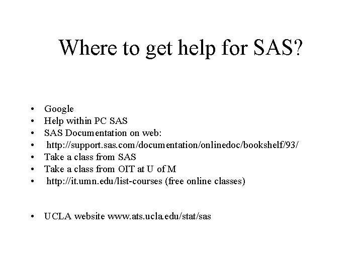 Where to get help for SAS? • • Google Help within PC SAS Documentation