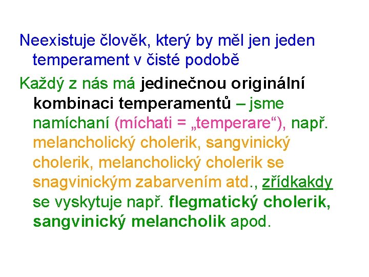 Neexistuje člověk, který by měl jen jeden temperament v čisté podobě Každý z nás