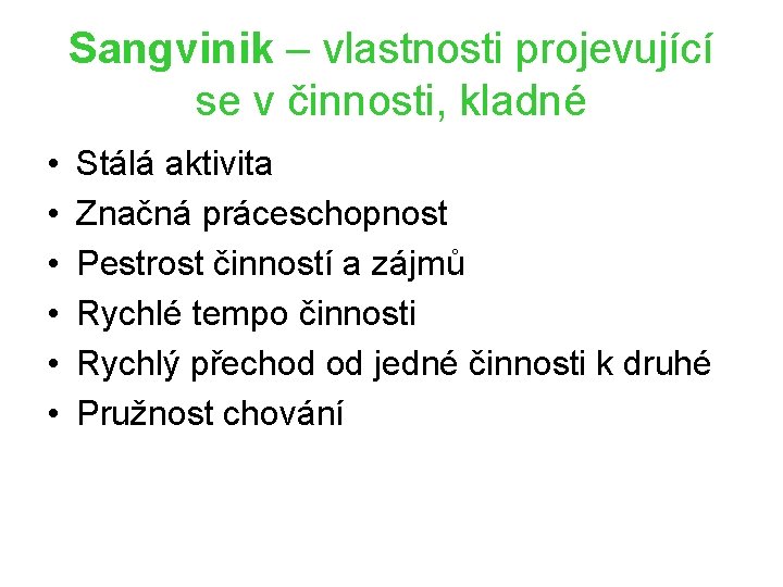 Sangvinik – vlastnosti projevující se v činnosti, kladné • • • Stálá aktivita Značná