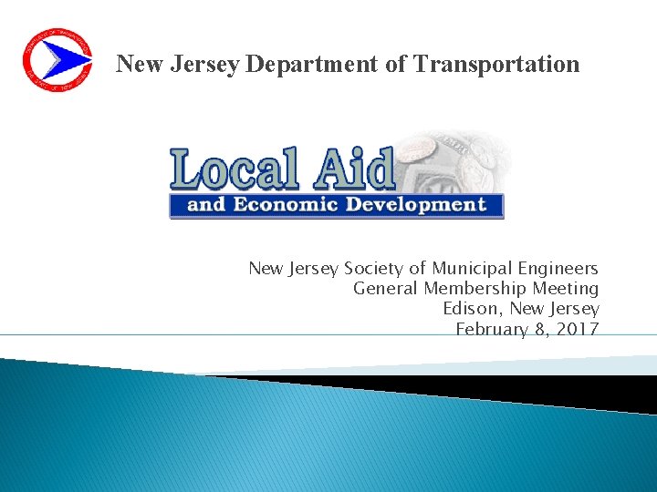 New Jersey Department of Transportation New Jersey Society of Municipal Engineers General Membership Meeting