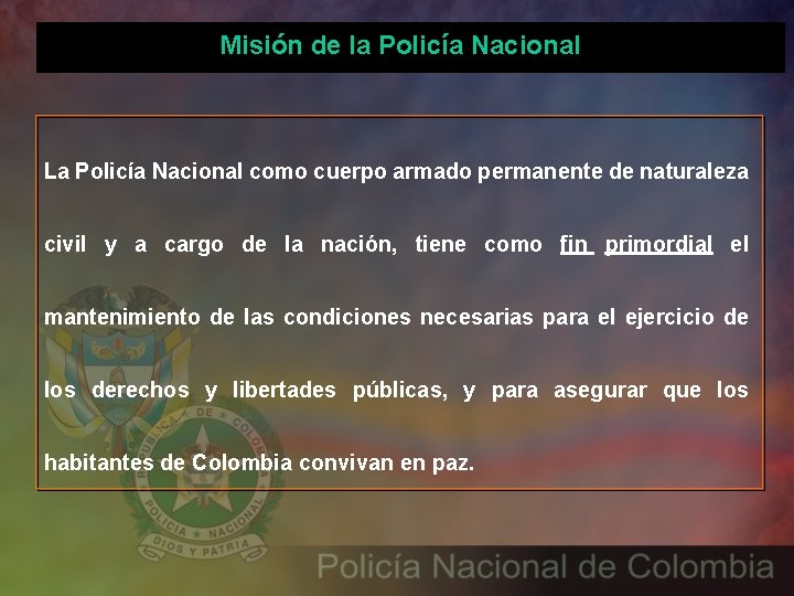 Misión de la Policía Nacional La Policía Nacional como cuerpo armado permanente de naturaleza