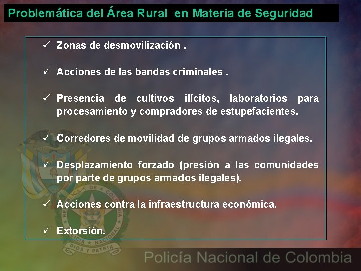 Problemática del Área Rural en Materia de Seguridad ü Zonas de desmovilización. ü Acciones