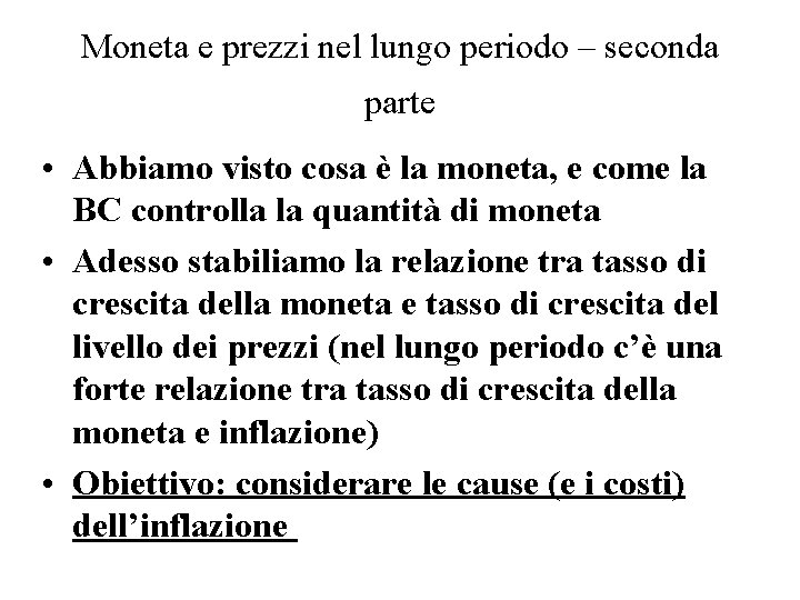 Moneta e prezzi nel lungo periodo – seconda parte • Abbiamo visto cosa è