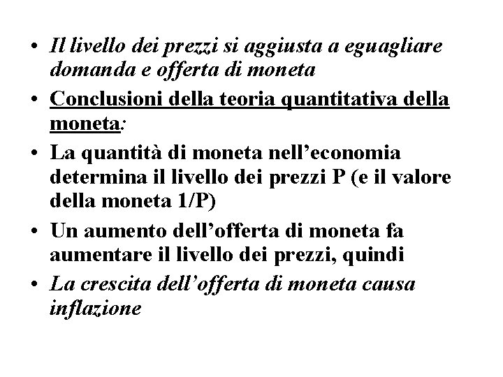  • Il livello dei prezzi si aggiusta a eguagliare domanda e offerta di