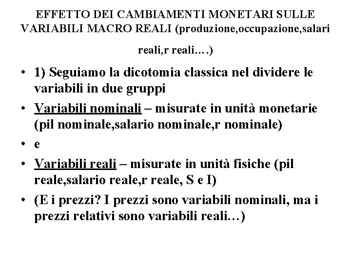 EFFETTO DEI CAMBIAMENTI MONETARI SULLE VARIABILI MACRO REALI (produzione, occupazione, salari reali, r reali….