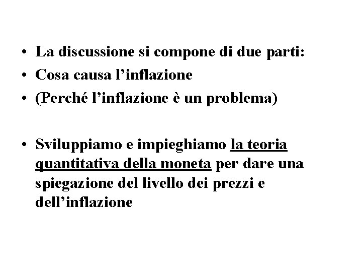  • La discussione si compone di due parti: • Cosa causa l’inflazione •