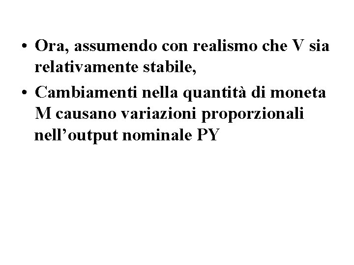  • Ora, assumendo con realismo che V sia relativamente stabile, • Cambiamenti nella