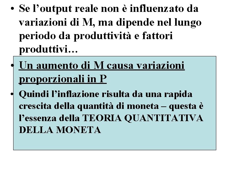  • Se l’output reale non è influenzato da variazioni di M, ma dipende