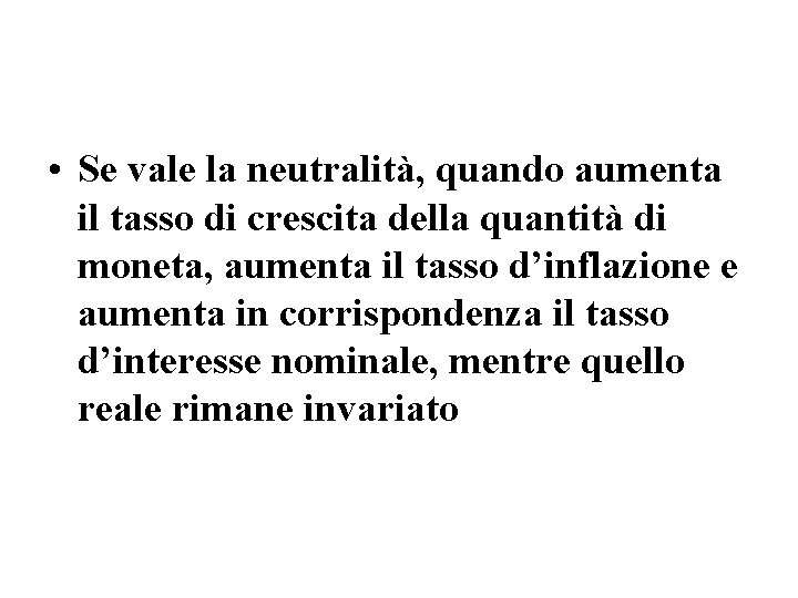  • Se vale la neutralità, quando aumenta il tasso di crescita della quantità