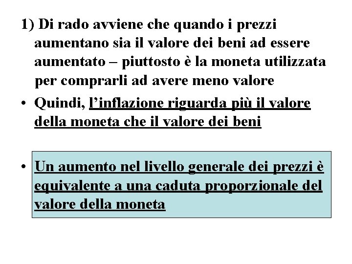 1) Di rado avviene che quando i prezzi aumentano sia il valore dei beni