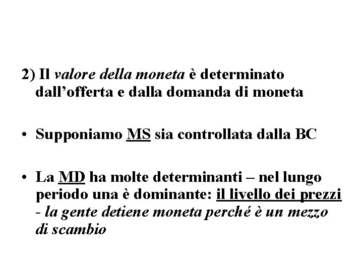 2) Il valore della moneta è determinato dall’offerta e dalla domanda di moneta •