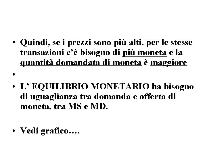  • Quindi, se i prezzi sono più alti, per le stesse transazioni c’è
