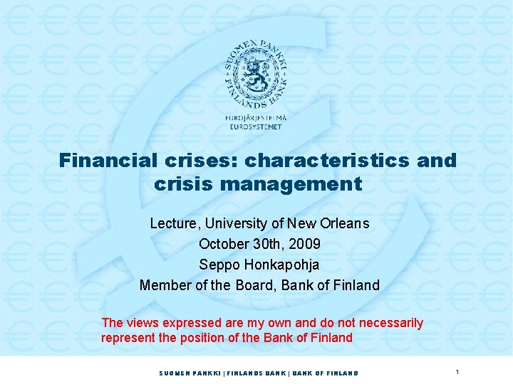 Financial crises: characteristics and crisis management Lecture, University of New Orleans October 30 th, Financial crises: characteristics and crisis management Lecture, University of New Orleans October 30 th,