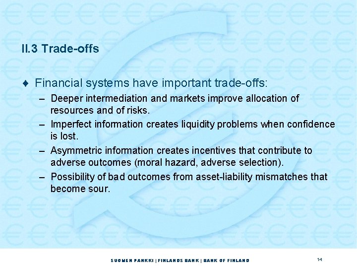 II. 3 Trade-offs ¨ Financial systems have important trade-offs: – Deeper intermediation and markets II. 3 Trade-offs ¨ Financial systems have important trade-offs: – Deeper intermediation and markets