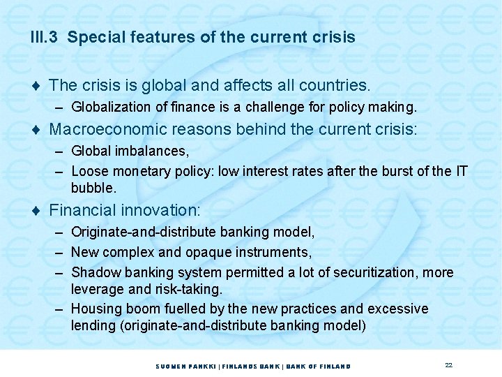 III. 3 Special features of the current crisis ¨ The crisis is global and III. 3 Special features of the current crisis ¨ The crisis is global and