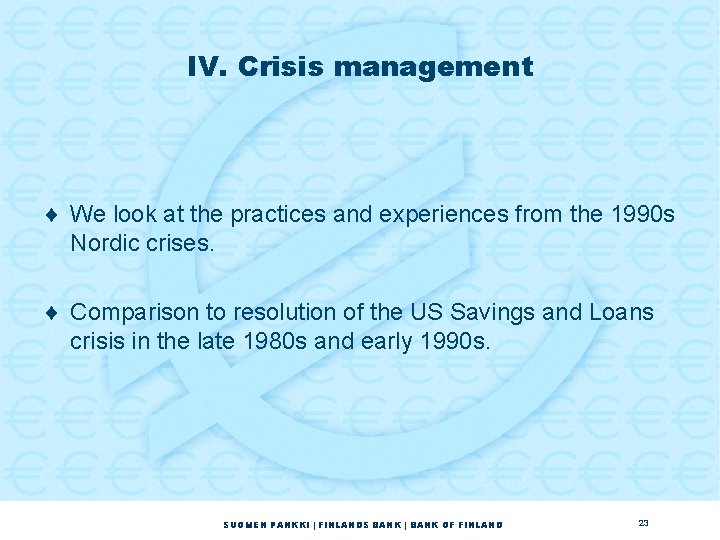 IV. Crisis management ¨ We look at the practices and experiences from the 1990 IV. Crisis management ¨ We look at the practices and experiences from the 1990