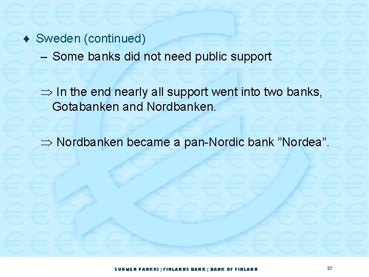 ¨ Sweden (continued) – Some banks did not need public support Þ In the ¨ Sweden (continued) – Some banks did not need public support Þ In the