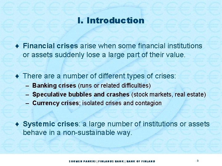 I. Introduction ¨ Financial crises arise when some financial institutions or assets suddenly lose I. Introduction ¨ Financial crises arise when some financial institutions or assets suddenly lose