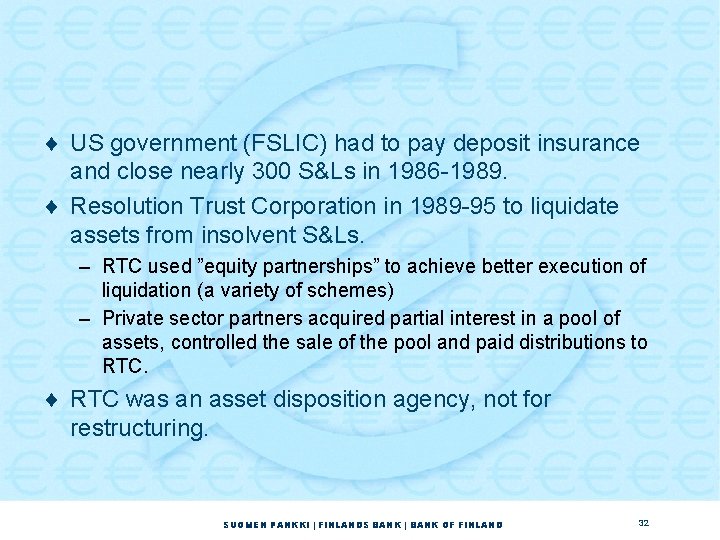 ¨ US government (FSLIC) had to pay deposit insurance and close nearly 300 S&Ls ¨ US government (FSLIC) had to pay deposit insurance and close nearly 300 S&Ls
