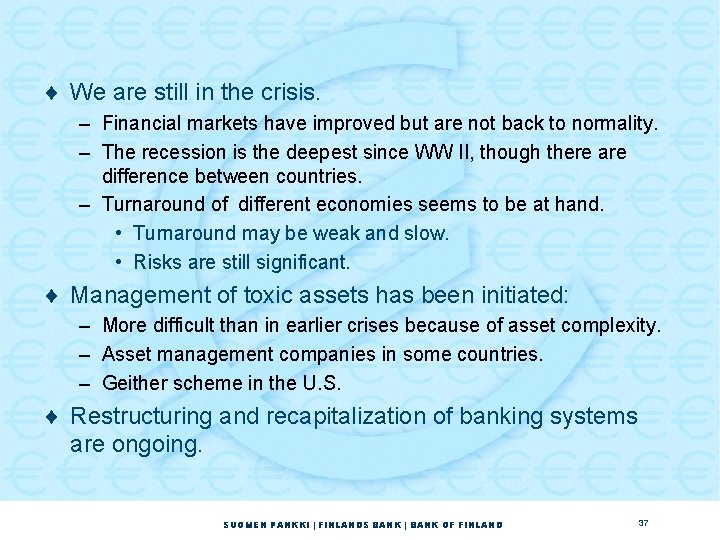 ¨ We are still in the crisis. – Financial markets have improved but are ¨ We are still in the crisis. – Financial markets have improved but are