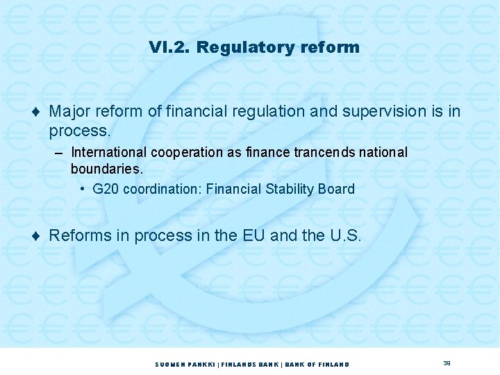 VI. 2. Regulatory reform ¨ Major reform of financial regulation and supervision is in VI. 2. Regulatory reform ¨ Major reform of financial regulation and supervision is in