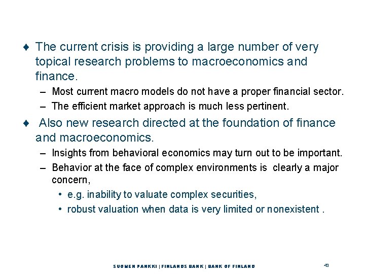 ¨ The current crisis is providing a large number of very topical research problems ¨ The current crisis is providing a large number of very topical research problems