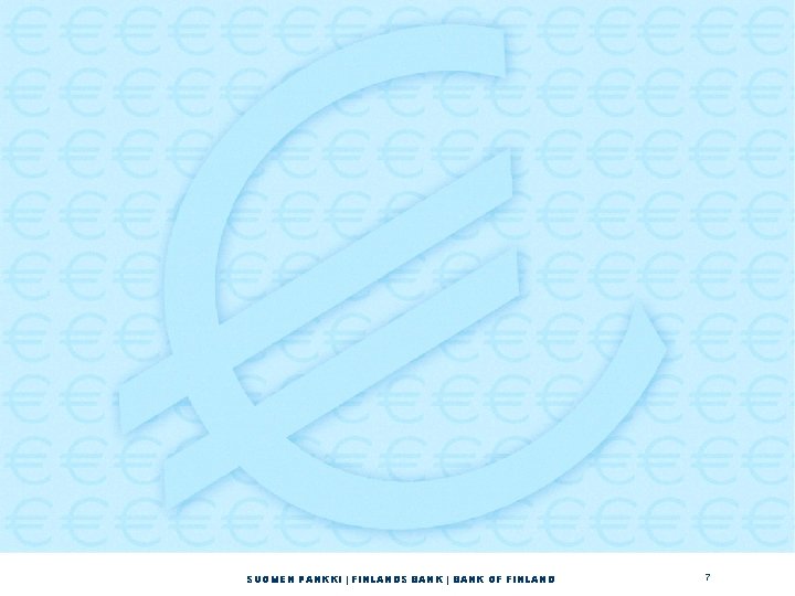 SUOMEN PANKKI | FINLANDS BANK | BANK OF FINLAND 7 SUOMEN PANKKI | FINLANDS BANK | BANK OF FINLAND 7