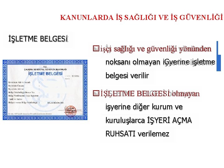 KANUNLARDA İŞ SAĞLIĞI VE İŞ GÜVENLİĞİ İŞLETME BELGESi �işçi sağlığı ve güvenliği yönünden noksanı