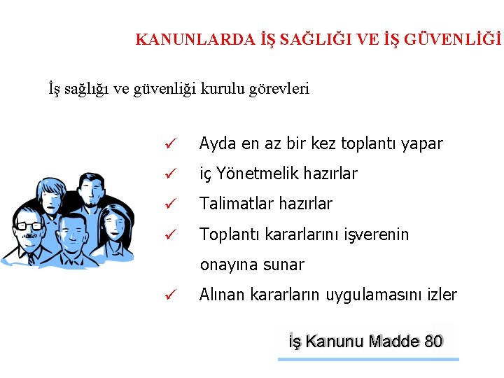 KANUNLARDA İŞ SAĞLIĞI VE İŞ GÜVENLİĞİ İş sağlığı ve güvenliği kurulu görevleri Ayda en