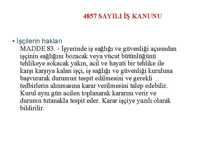 4857 SAYILI İŞ KANUNU • İşçilerin hakları MADDE 83. - İşyerinde iş sağlığı ve