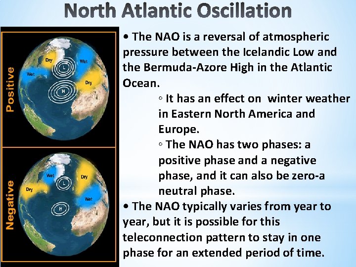  • The NAO is a reversal of atmospheric pressure between the Icelandic Low