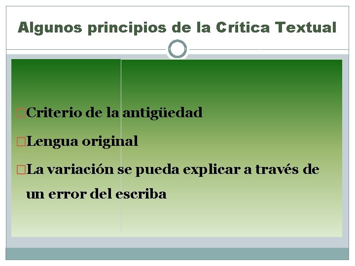 Algunos principios de la Crítica Textual �Criterio de la antigüedad �Lengua original �La variación
