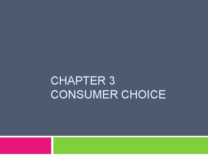 CHAPTER 3 CONSUMER CHOICE 