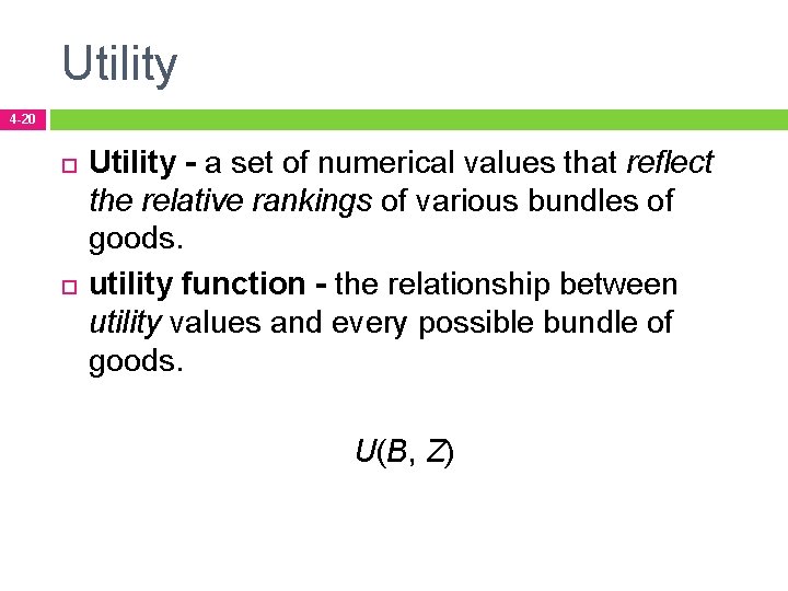 Utility 4 -20 Utility - a set of numerical values that reflect the relative