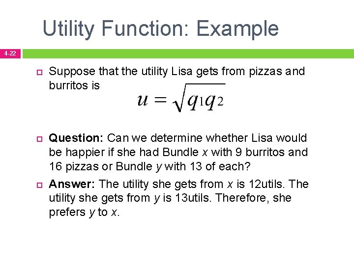 Utility Function: Example 4 -22 Suppose that the utility Lisa gets from pizzas and