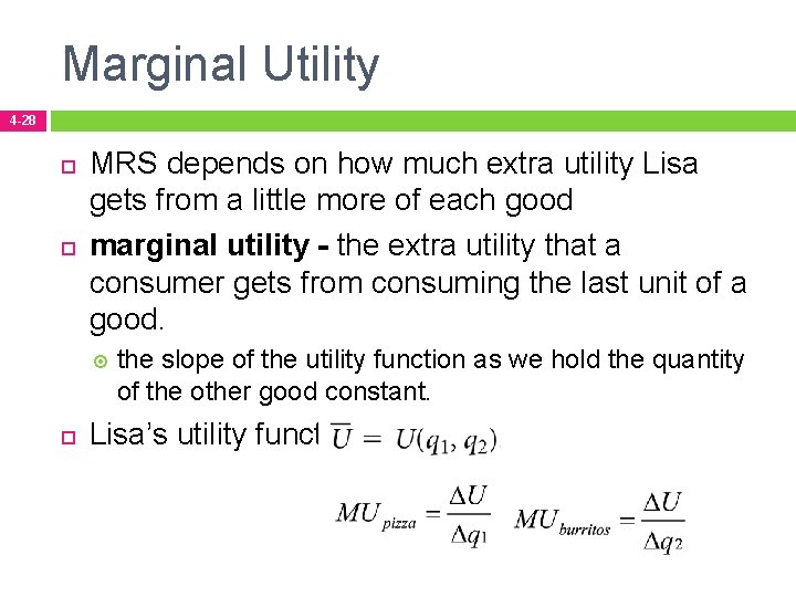 Marginal Utility 4 -28 MRS depends on how much extra utility Lisa gets from